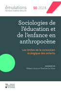 Émulations n° 50 : Sociologies de l'éducation et de l'enfance en anthropocène. Les limites de la conversion écologique des enfants