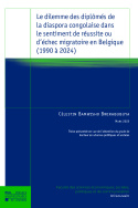 Le dilemme des diplômés de la diaspora congolaise dans le sentiment de réussite ou d'échec migratoire en Belgique, de (1990 à 2024)